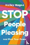 Magee, Hailey Paige - STOP PEOPLE PLEASING And Find Your Power