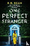 Egan, R.B. - One Perfect Stranger