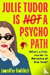 Holdich, Jennifer - Julie Tudor Is Not a Psychopath