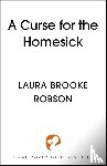 Robson, Laura Brooke - A Curse for the Homesick