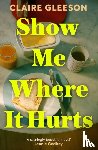 Gleeson, Claire - Show Me Where It Hurts