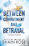 Rose, Shain - Between Commitment and Betrayal
