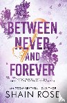 Rose, Shain - BETWEEN NEVER AND FOREVER