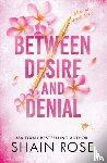 Rose, Shain - BETWEEN DESIRE AND DENIAL