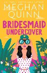 Quinn, Meghan - Bridesmaid Undercover