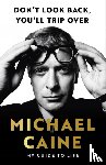 Caine, Michael - Don't Look Back, You'll Trip Over