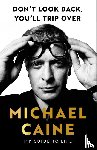 Caine, Michael - Don't Look Back, You'll Trip Over