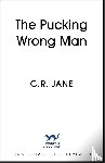 Jane, C. R. - The Pucking Wrong Man