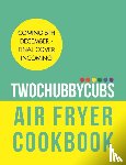 Anderson, James, Anderson, Paul - Twochubbycubs Air Fryer Cookbook