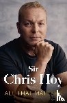 Hoy, Sir Chris - All That Matters