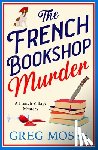 Mosse, Greg - The French Bookshop Murder