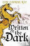 Kay, Guy Gavriel - Written on the Dark