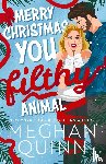 Quinn, Meghan - Merry Christmas, You Filthy Animal