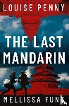 Penny, Louise, Fung, Mellissa - The Last Mandarin