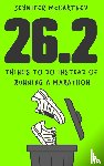 McCartney, Jennifer - 26.2 Things to Do Instead of Running a Marathon - The ultimate funny gift for marathon-running friends and family