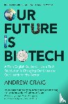 Craig, Andrew - Our Future is Biotech