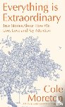 Moreton, Cole - Everything is Extraordinary
