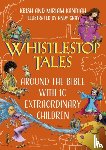 Kandiah, Krish, Kandiah, Miriam - Whistlestop Tales: Around the Bible with 10 Extraordinary Children