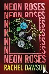 Dawson, Rachel - Neon Roses