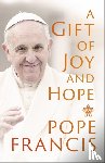 Francis, Pope - A Gift of Joy and Hope