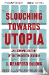 Long, Brad de - Slouching Towards Utopia