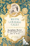 Williams, Sarah C. - When Courage Calls: Josephine Butler and the Radical Pursuit of Justice for Women