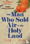 Friedlander, Omer - The Man Who Sold Air in the Holy Land