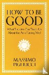 Pigliucci, Massimo - How To Be Good