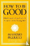 Pigliucci, Massimo - How To Be Good