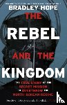 Hope, Bradley - The Rebel and the Kingdom