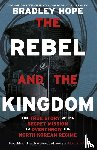 Hope, Bradley - The Rebel and the Kingdom