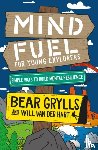 Grylls, Bear, Hart, Will Van Der - Mind Fuel for Young Explorers