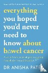 Patel, Anisha - everything you hoped you’d never need to know about bowel cancer