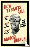 Dirsus, Marcel - How Tyrants Fall