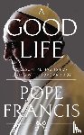Francis, Pope - A Good Life