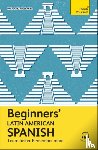 Kattan-Ibarra, Juan - Beginners' Latin American Spanish: The Essential First Step to Learn Basic Latin American Spanish