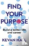 Hall, Kevan - Find Your Purpose