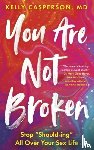 MD, Kelly Casperson - You Are Not Broken