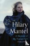 Mantel, Hilary - A Memoir of My Former Self