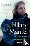 Mantel, Hilary - A Memoir of My Former Self