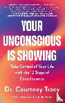 Tracy, Dr Courtney - Your Unconscious Is Showing