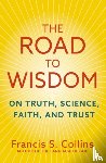 Collins, Francis S. - The Road to Wisdom