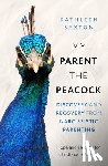 Saxton, Kathleen - My Parent the Peacock
