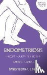 Berna, Casey - Endometriosis From Harm to Hope