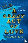 Rose, Heather - Great Act of Love