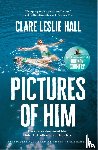 Hall, Clare Leslie - Pictures of Him