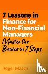 Mason, Roger, Ltd, Roger Mason - 7 Lessons in Finance for Non-Financial Managers