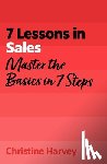 Harvey, Christine - 7 Lessons in Sales