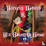 Rea, Rory - Hopeful Harold & His Haunted Home