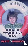 Day, Roger 'Twiggy' - Pirate of the Airwaves